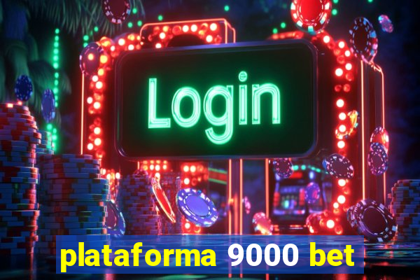 plataforma 9000 bet